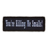 Red Rock Outdoor Gear - Morale Patch You're Killing